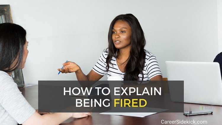 How to explain being fired for performance or misconduct - examples