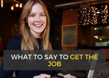 8 Things to Say in an Interview to Get the Job