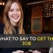 8 Things to Say in an Interview to Get the Job
