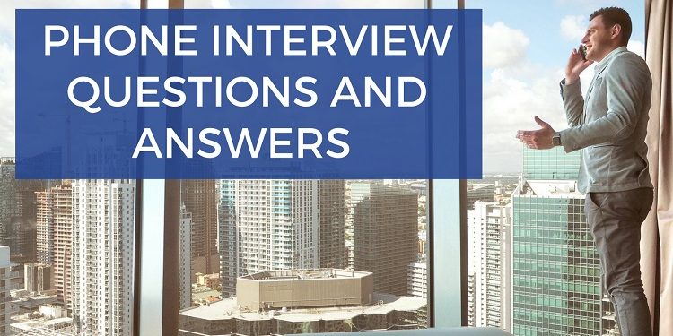 Top 15 Phone Interview Questions and Best Answers (Examples)