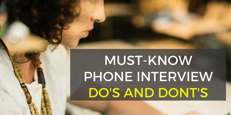 Preparing for Your Phone Interview – Do’s and Don’ts