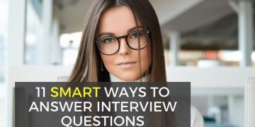 11 Smart Ways to Answer Interview Questions