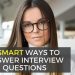 11 Smart Ways to Answer Interview Questions