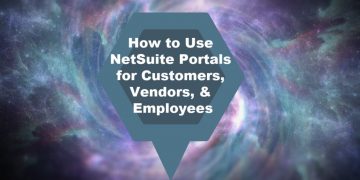 How to Use NetSuite Portals for Customers, Vendors, & Employees