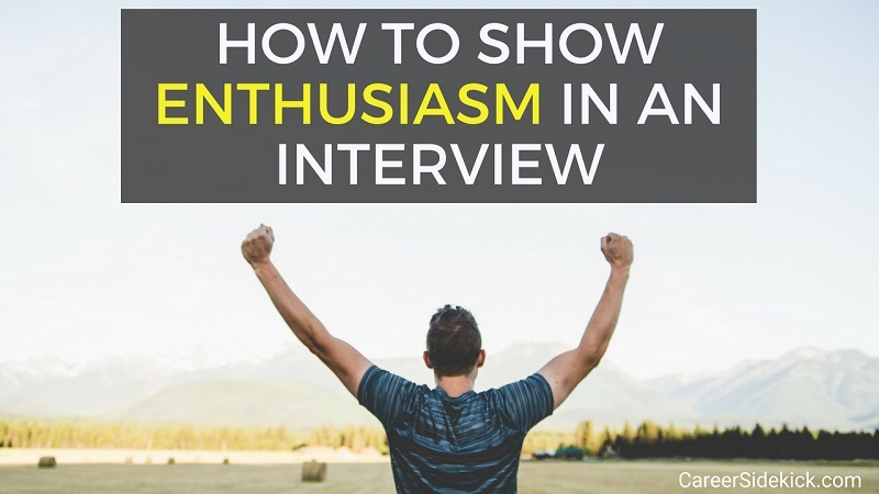 how to show enthusiasm in an interview