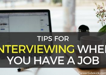 Interviewing When You Have a Job – Tips from a Recruiter