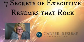 Resume Tips – 7 Characteristics of a Great Executive Resume or CV