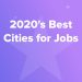 2020's Best Cities for Jobs