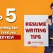 Resume writing tips | Top 5 Resume writing tips that will land you the interview