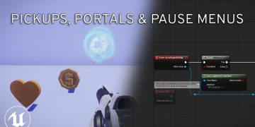 How to Make a Game in UE4 Blueprints: Pickups, Portals, Spawning, Pause Menu