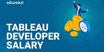 Tableau Developer Salary | How Much A Tableau Developer Earns? | Edureka