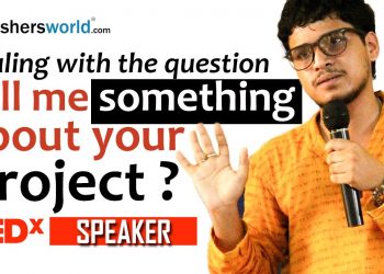 Tell me something about your project? – Effective answers by Arunabha Bhattacharjee