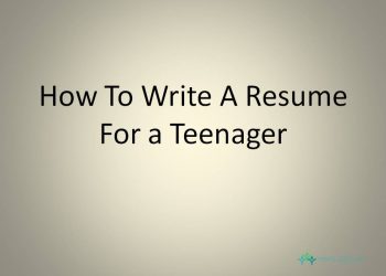 How To Write a Resume For a Teenager | 4 Step Guide