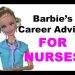 Barbie's Career Advice for Nurses – A Sam & Mickey Miniseries