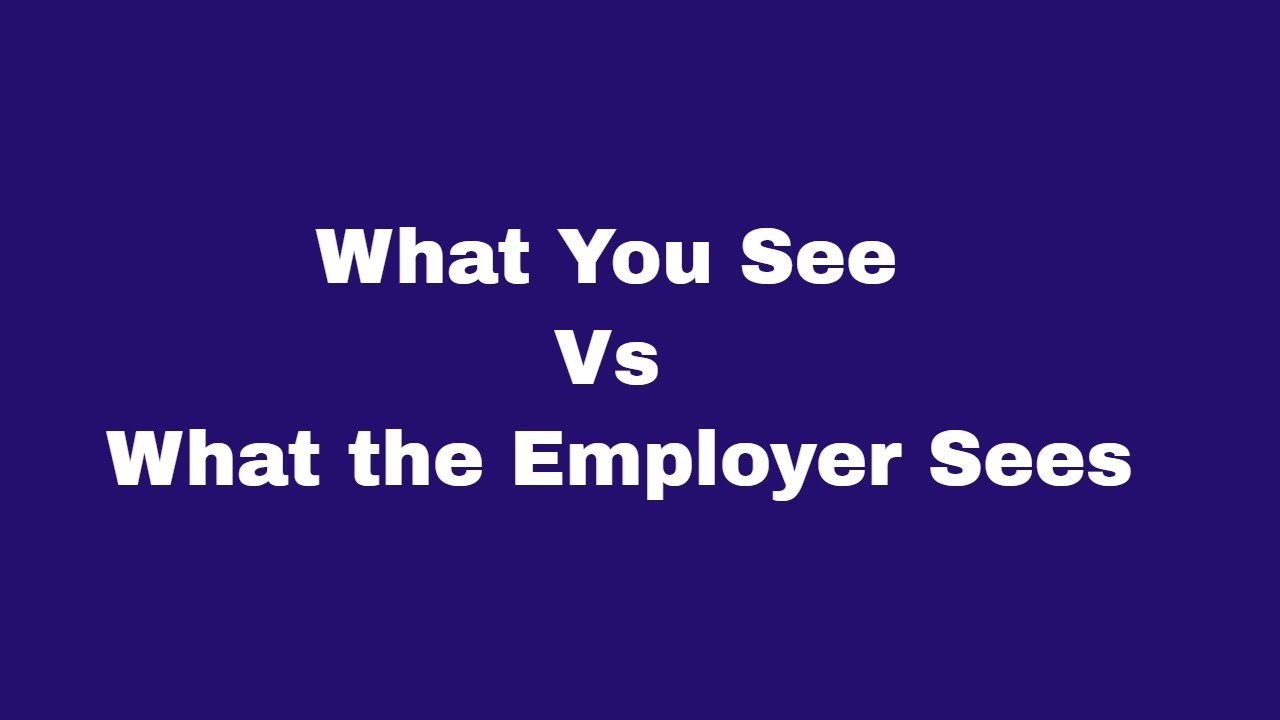 Career Advice: What You See Vs What The Employer Sees