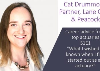 S1 E1 P1: actuarial career advice from top actuaries – Catherine Drummond, Partner, LCP
