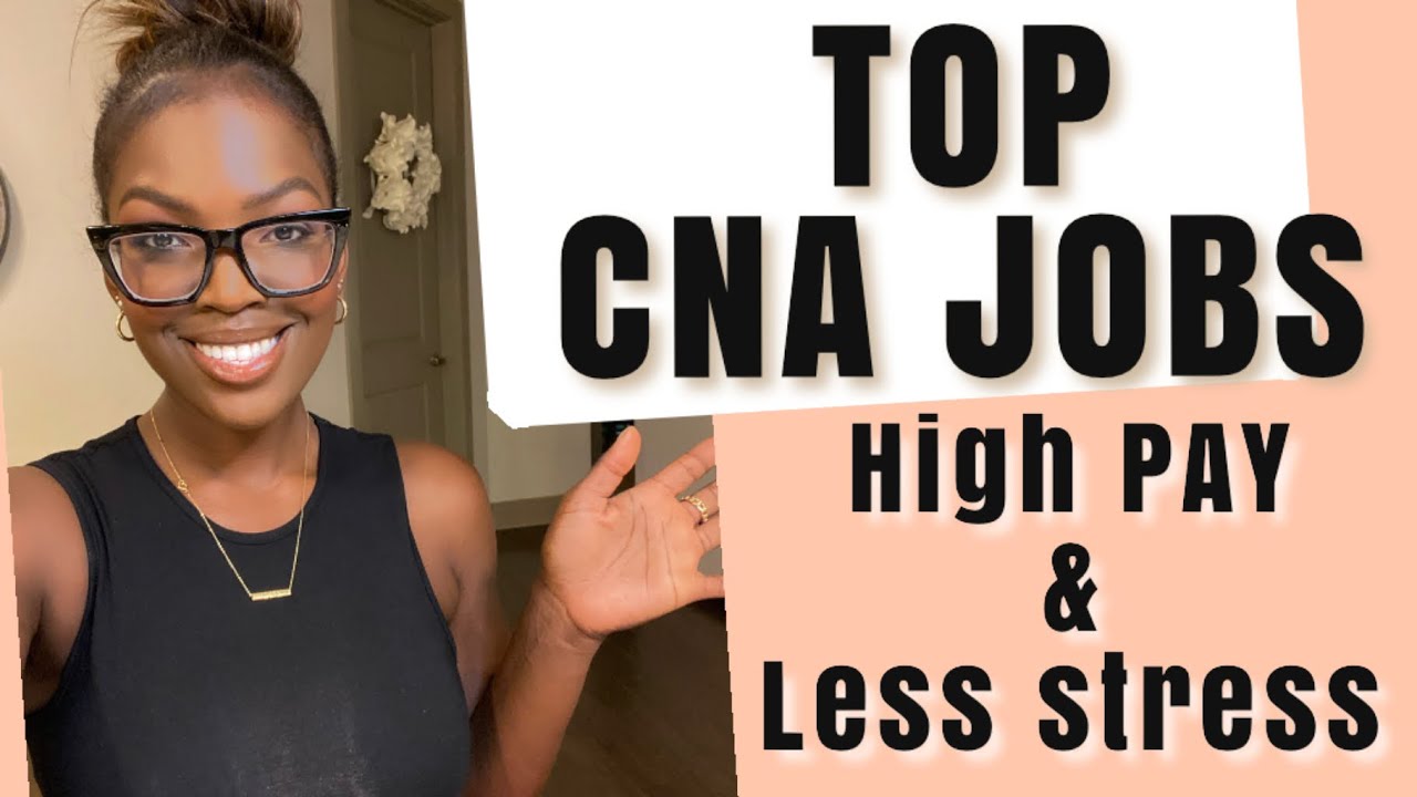 LEAST STRESSFUL CNA JOBS- 10 Great Paying & Minimal Stress Places to Work