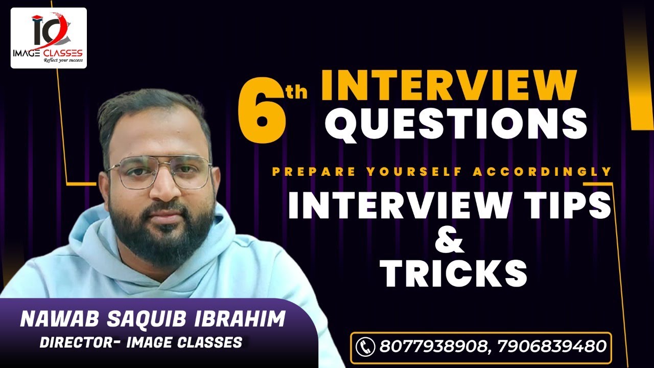 6th Interview Questions | Prepare Yourself Accordingly