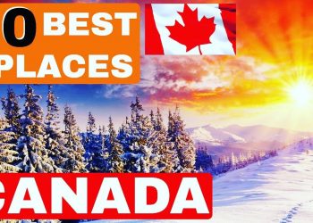 10 BEST PLACES TO LIVE IN CANADA – JOBS, AFFORDABLE, FAMILY, WEATHER
