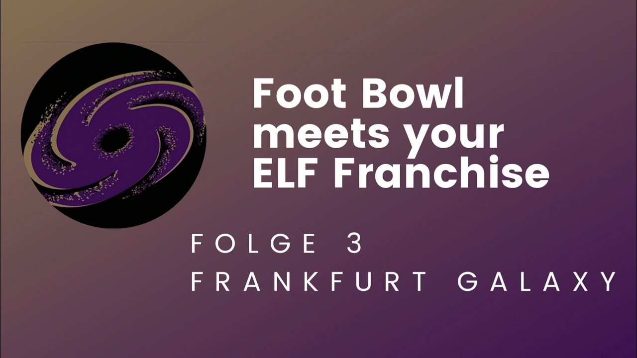 Foot Bowl meets your ELF Franchise – Frankfurt Galaxy