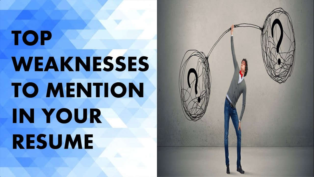 How to mention "Weakness" in your CV or Resume? Resume writing tips