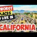 10 WORST PLACES to LIVE in CALIFORNIA