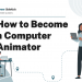 How to Become a Computer Animator – Career Sidekick