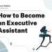 How to Become an Executive Assistant – Career Sidekick