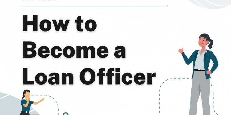 How to Become a Loan Officer – Career Sidekick