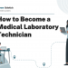 How to Become a Medical Laboratory Technician – Career Sidekick