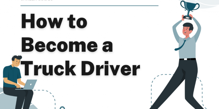 How to Become a Truck Driver – Career Sidekick