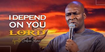 I DEPEND ON YOU LORD – APOSTLE JOSHUA SELMAN