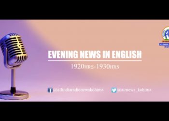Akashvani News Kohima Evening English  Bulletin on July 7, 2023