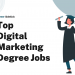 Top 15 Digital Marketing Degree Jobs – Career Sidekick