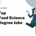 Top 15 Food Science Degree Jobs – Career Sidekick