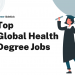 Top 15 Global Health Degree Jobs – Career Sidekick