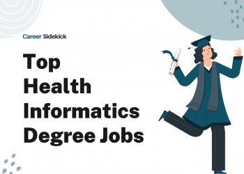 Top 15 Health Informatics Degree Jobs – Career Sidekick