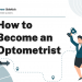 How to Become an Optometrist – Career Sidekick