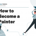 How to Become a Painter – Career Sidekick