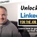Unlocking LinkedIn for the Job Seeker – Master Your Networking and Get Recruiters to Approach You!