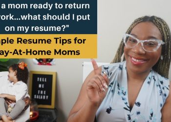 Resume Tips for Stay-At-Home Moms Looking to Return to the Workforce