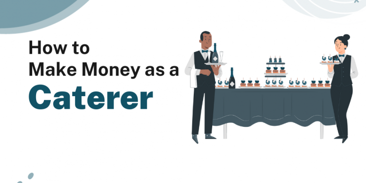 How to Make Money on the Side as a Caterer – Career Sidekick