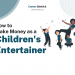 How to Make Money as a Children’s Entertainer – Career Sidekick
