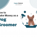 How to Make Money as a Dog Groomer – Career Sidekick