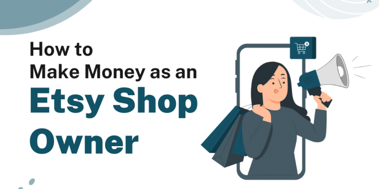 How to Make Money as an Etsy Shop Owner – Career Sidekick