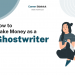How to Make Money Ghostwriting – Career Sidekick