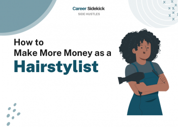 How to Make More Money as a Hairstylist – Career Sidekick