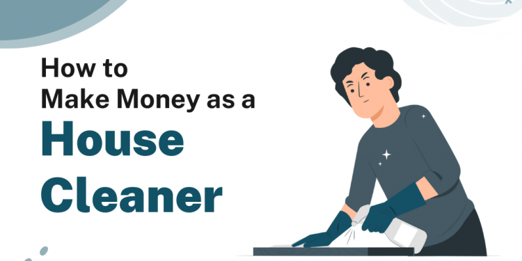 How to Make Money as a House Cleaner – Career Sidekick