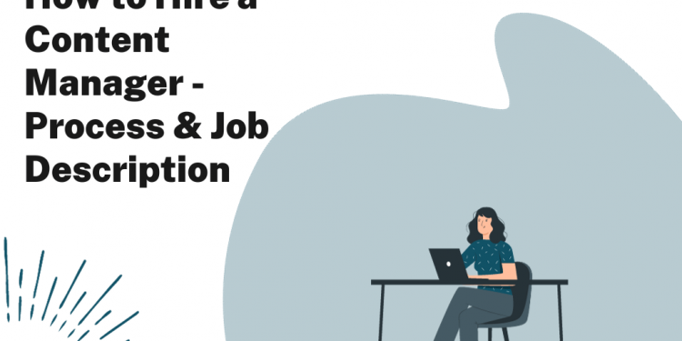Hiring a Content Manager: Job Description Template