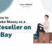 How to Make Money as an eBay Reseller – Career Sidekick